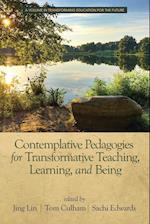 Contemplative Pedagogies for Transformative Teaching, Learning, and Being 