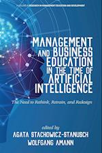 Management and Business Education in the Time of Artificial Intelligence The Need to Rethink, Retrain, and Redesign 