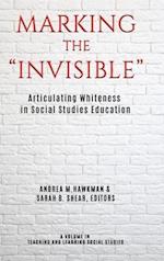 Marking the "Invisible": Articulating Whiteness in Social Studies Education (hc) 