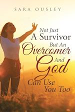 Not Just A Survivor But An Overcomer And God Can Use You Too