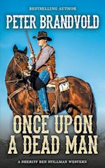 Once Upon a Dead Man (A Sheriff Ben Stillman Western)
