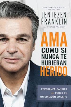 AMA Como Si Nunca Te Hubieran Herido