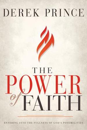 Power of Faith: Entering Into the Fullness of God's Possibilities (Reissue, Faith to Live by (Repackaged Edition))