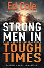 Strong Men in Tough Times: Being a Hero in Cultural Chaos (Reissue) 