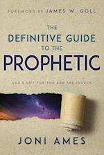 Definitive Guide to the Prophetic: God's Gift for You and the Church 