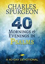 40 Mornings and Evenings in Psalms