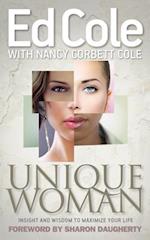 Unique Woman: Insight and Wisdom to Maximize Your Life 