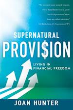 Supernatural Provision: Living in Financial Freedom (Reissue) 