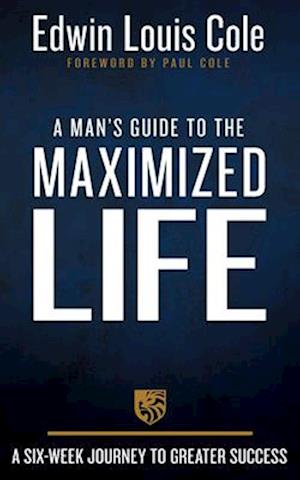 A Man's Guide to the Maximized Life