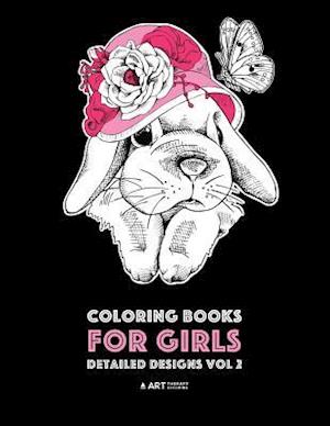 Coloring Books For Girls: Detailed Designs Vol 2: Advanced Coloring Pages For Older Girls & Teenagers; Zendoodle Flowers, Hearts, Birds, Dogs, Cats, B