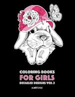 Coloring Books For Girls: Detailed Designs Vol 2: Advanced Coloring Pages For Older Girls & Teenagers; Zendoodle Flowers, Hearts, Birds, Dogs, Cats, B