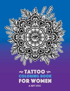 Tattoo Coloring Book For Women: Anti-Stress Coloring Book for Women's Relaxation, Detailed Tattoo Designs of Lion, Owl, Butterfly, Birds, Flowers, Sun