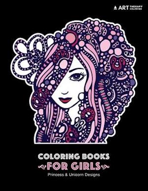 Coloring Books For Girls: Princess & Unicorn Designs: Advanced Coloring Pages for Tweens, Older Kids & Girls, Detailed Zendoodle Designs & Patterns, F