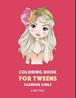 Coloring Book for Tweens: Fashion Girls: Fashion Coloring Book, Fashion Style, Clothing, Cool, Cute Designs, Coloring Book For Girls of all Ages, Youn