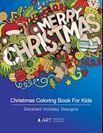 Christmas Coloring Book For Kids: Detailed Holiday Designs: Coloring For Kids, Older Kids, Girls, Boys, Tweens, Coloring Pages Designs With Christmas 