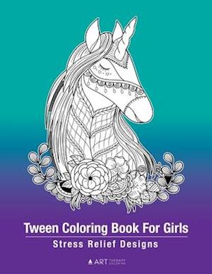 Tween Coloring Book For Girls: Stress Relief Designs: Detailed Zendoodle Pages For Relaxation, Preteens, Ages 8-12, Complex Intricate Zentangle Drawin