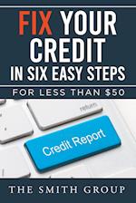 Fix Your Credit in Six Easy Steps
