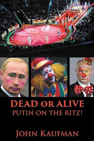 Dead or Alive Putin on the Ritz!