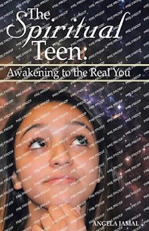 The Spiritual Teen: Awakening to the Real You