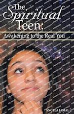 The Spiritual Teen: Awakening to the Real You 