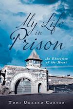 My Life in Prison : An Education of the Heart 