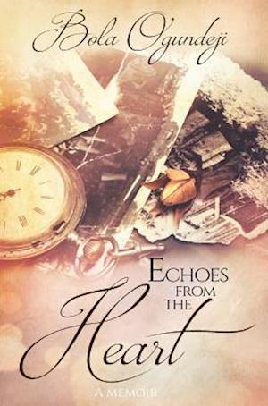 Echoes from the heart: A memoir