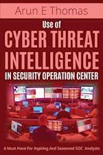 Use of Cyber Threat Intelligence in Security Operation Center