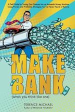 Make Bank (when you think like one) 