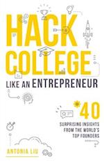 Hack College Like an Entrepreneur