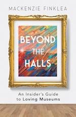 Beyond the Halls