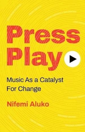 Press Play: Music As a Catalyst For Change