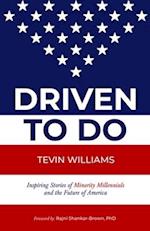 Driven to Do : Inspiring Stories of Minority Millennials and the Future of America