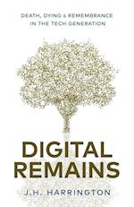 Digital Remains: Death, Dying & Remembrance in the Tech Generation 