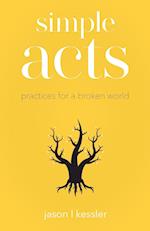 Simple Acts: Practices for a Broken World 
