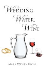 Wedding, Water, Wine