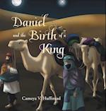 Daniel and the Birth of a King