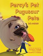 Percy's Pet Pugusaur Pete, bully eradicator