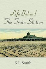 Life Behind The Train Station