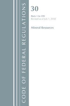 Code of Federal Regulations, Title 30 Mineral Resources 1-199, Revised as of July 1, 2018