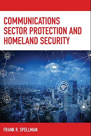 Communications Sector Protection and Homeland Security