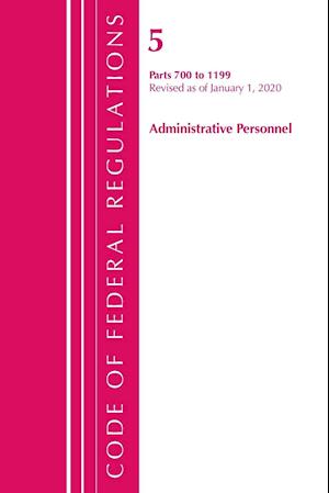 Code of Federal Regulations, Title 05 Administrative Personnel 700-1199, Revised as of January 1, 2020