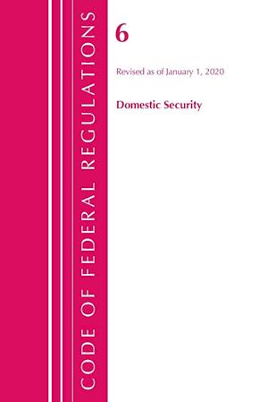 Code of Federal Regulations, Title 06 Domestic Security, Revised as of January 1, 2020