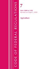 Code of Federal Regulations, Title 07 Agriculture 1000-1199, Revised as of January 1, 2020