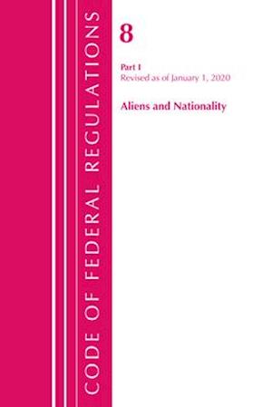 Code of Federal Regulations, Title 08 Aliens and Nationality, Revised as of January 1, 2020