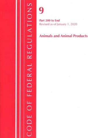 Code of Federal Regulations, Title 09 Animals and Animal Products 200-End, Revised as of January 1, 2020