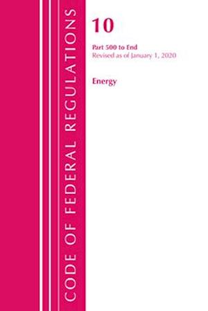 Code of Federal Regulations, Title 10 Energy 500-End, Revised as of January 1, 2020
