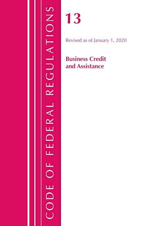 Code of Federal Regulations, Title 13 Business Credit and Assistance, Revised as of January 1, 2020