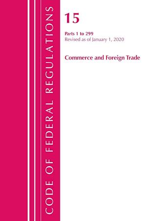 Code of Federal Regulations, Title 15 Commerce and Foreign Trade 1-299, Revised as of January 1, 2020