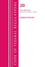 Code of Federal Regulations, Title 20 Employee Benefits 500-656, Revised as of April 1, 2020
