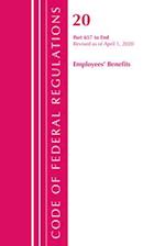 Code of Federal Regulations, Title 20 Employee Benefits 657-End, Revised as of April 1, 2020